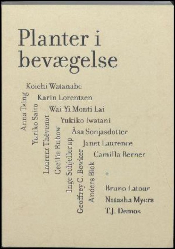 Planter i bevægelse  Redaktion: Line Marie Thorsen Næstved: Kunsthallen Rønnebæksholm, 2017. 159 sider. 